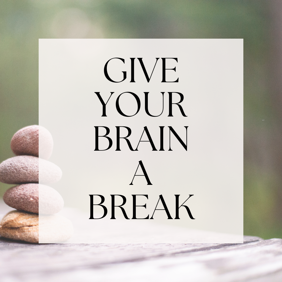 Give Your Brain A Break
